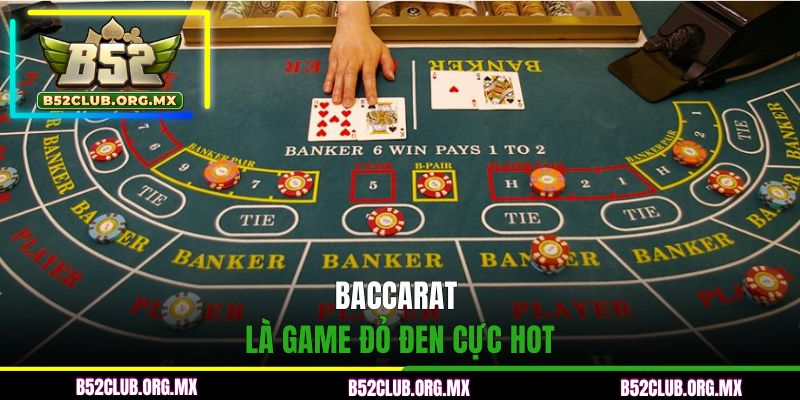 Baccarat là game đỏ đen cực hot