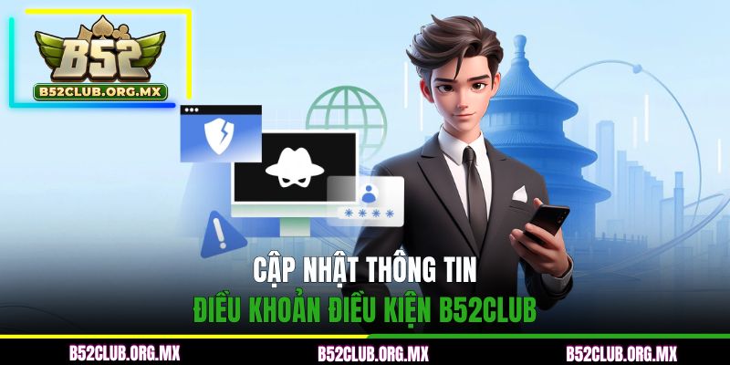 Cập nhật thông tin điều khoản điều kiện B52CLUB