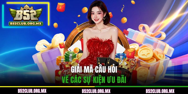 Giải mã câu hỏi về các sự kiện ưu đãi
