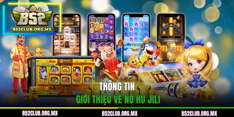 Thông tin giới thiệu về JILI Nổ Hũ