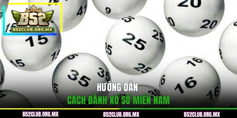 Hướng dẫn cách đánh của phiên bản xổ số Miền Nam