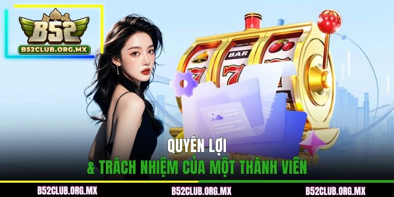 Quyền lợi & Trách nhiệm của một thành viên