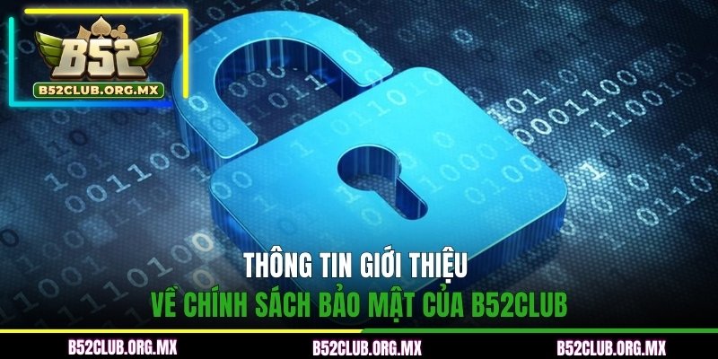 Thông tin giới thiệu về chính sách bảo mật của B52CLUB