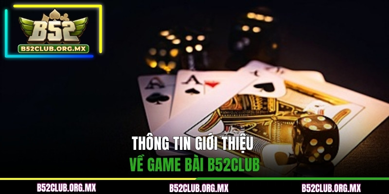 Thông tin giới thiệu về chuyên mục game bài B52CLUB